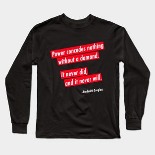 Power Concedes Nothing Without a Demand Long Sleeve T-Shirt